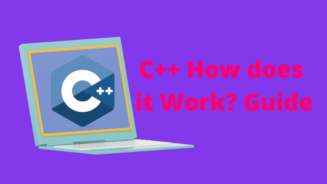 C++ How does it Work? Guide