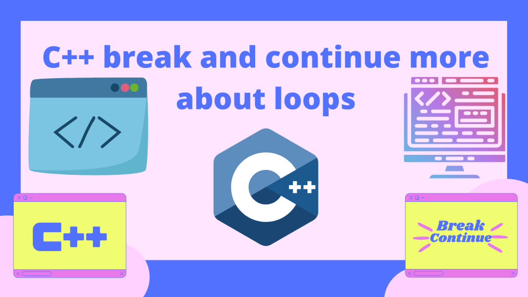 C++ break and continue more about loops
