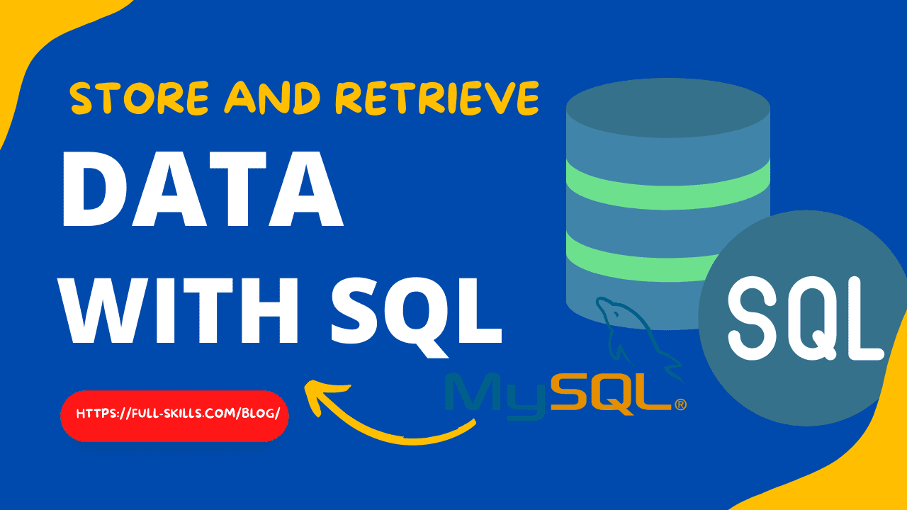 store and retrieve data with SQL