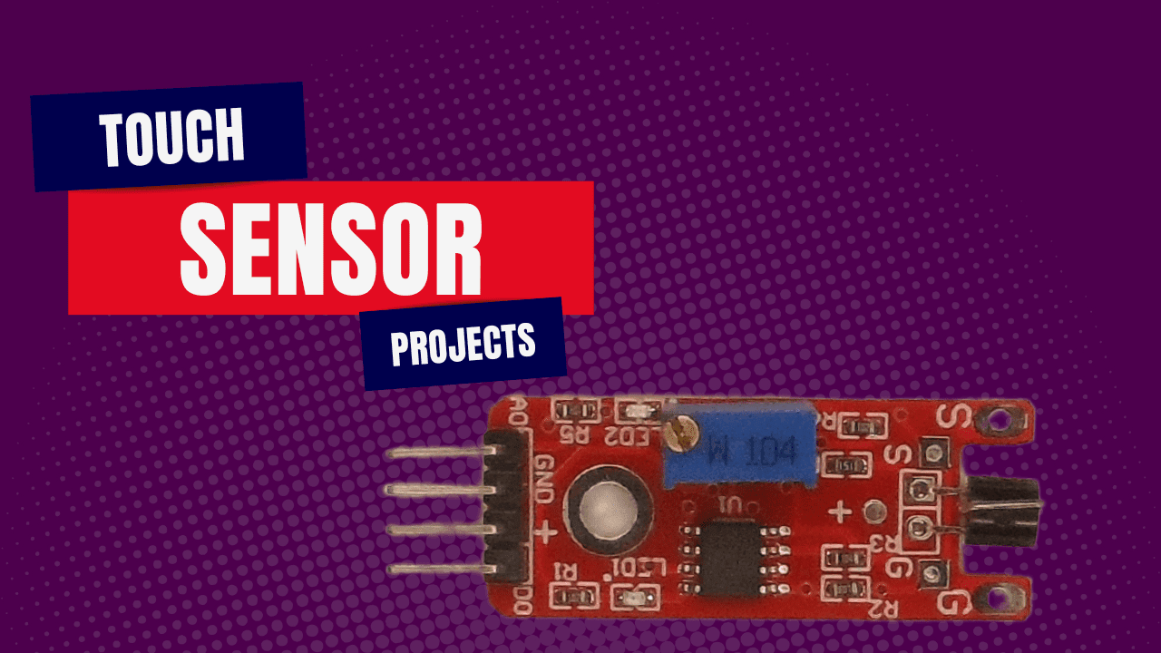 7 Cool Touch Sensor Projects You Can Build with Arduino Uno
