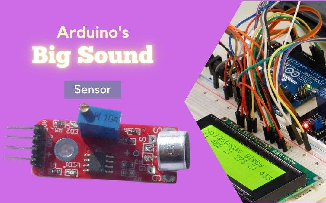 Amplify Creativity with Arduino’s Big Sound Sensor!