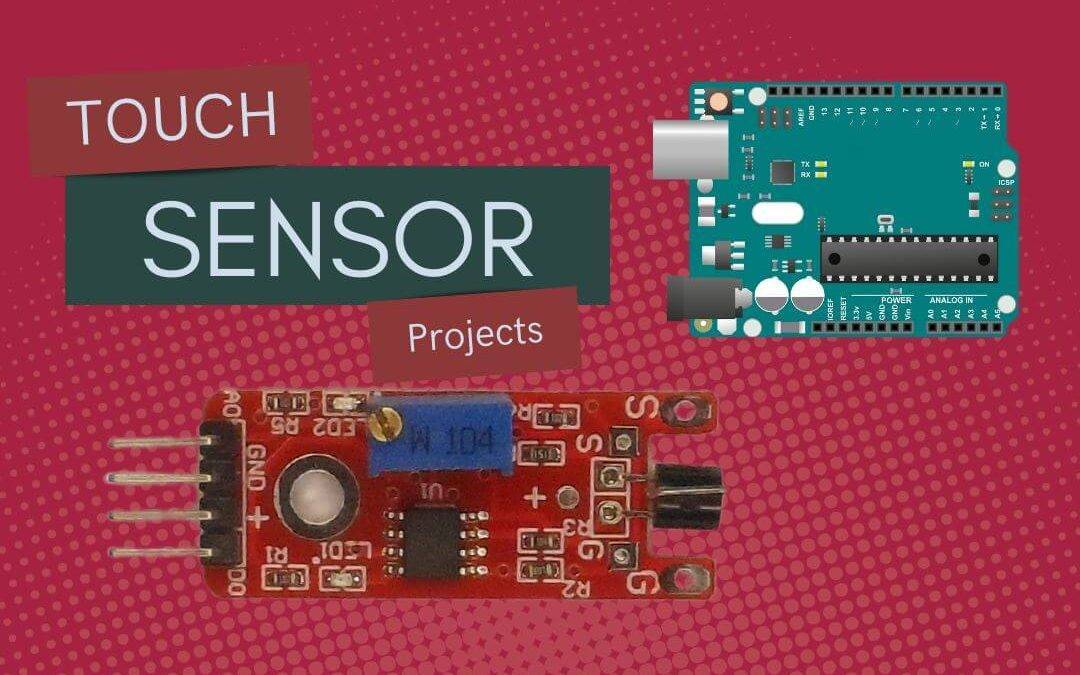 7 Cool Touch Sensor Projects You Can Build with Arduino Uno