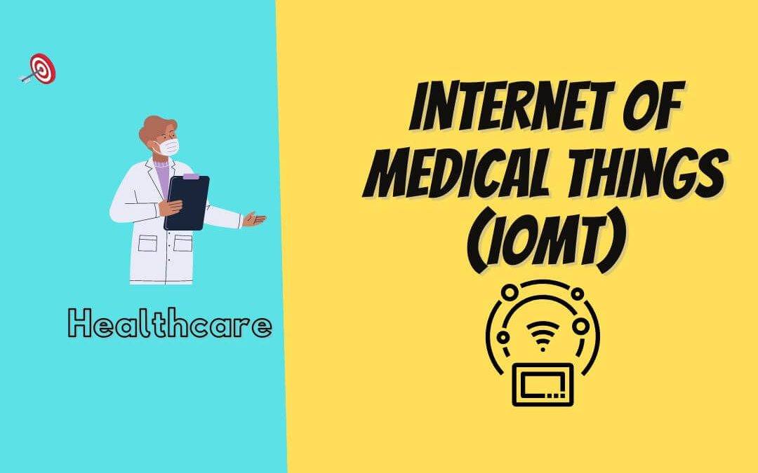 Revolutionizing Healthcare: The Power of the Internet of Medical Things (IoMT)