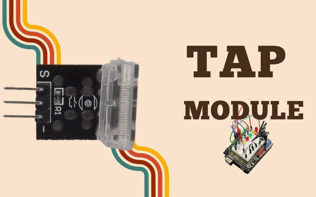 Revolutionize Your Arduino Projects with the Power of TAP Module: A Complete Guide