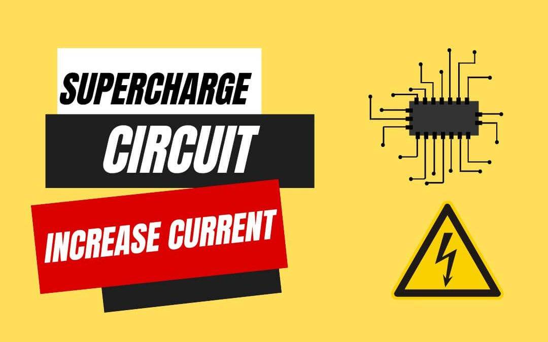 Supercharge Your Circuit: How to Increase Current?