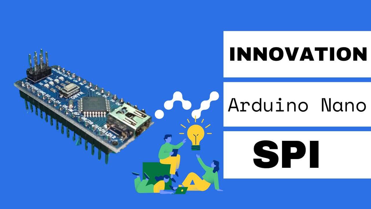 Unleashing Innovation with Arduino Nano SPI