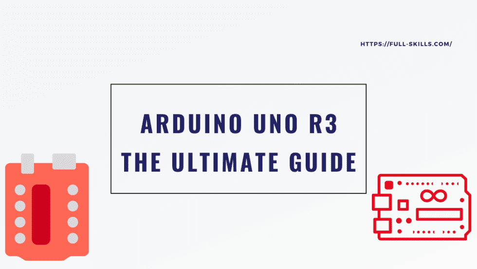 Arduino Uno R3: The Ultimate Guide