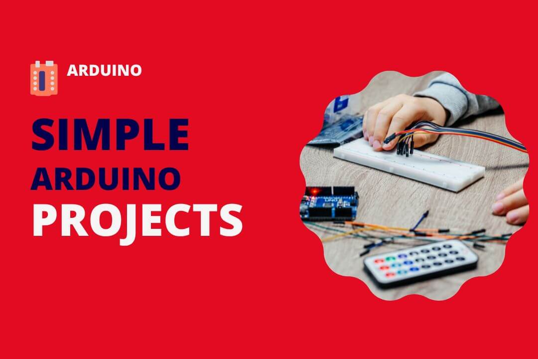 Simple Arduino Projects Unleashing Creativity with Electronics