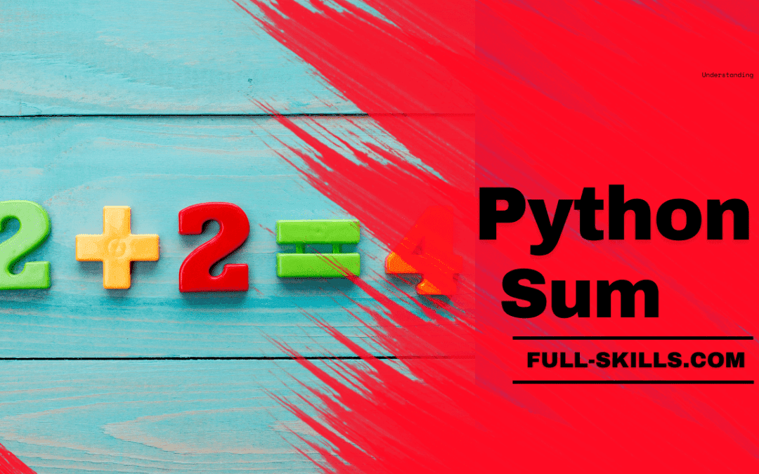 Understanding Python Sum: A Comprehensive Guide