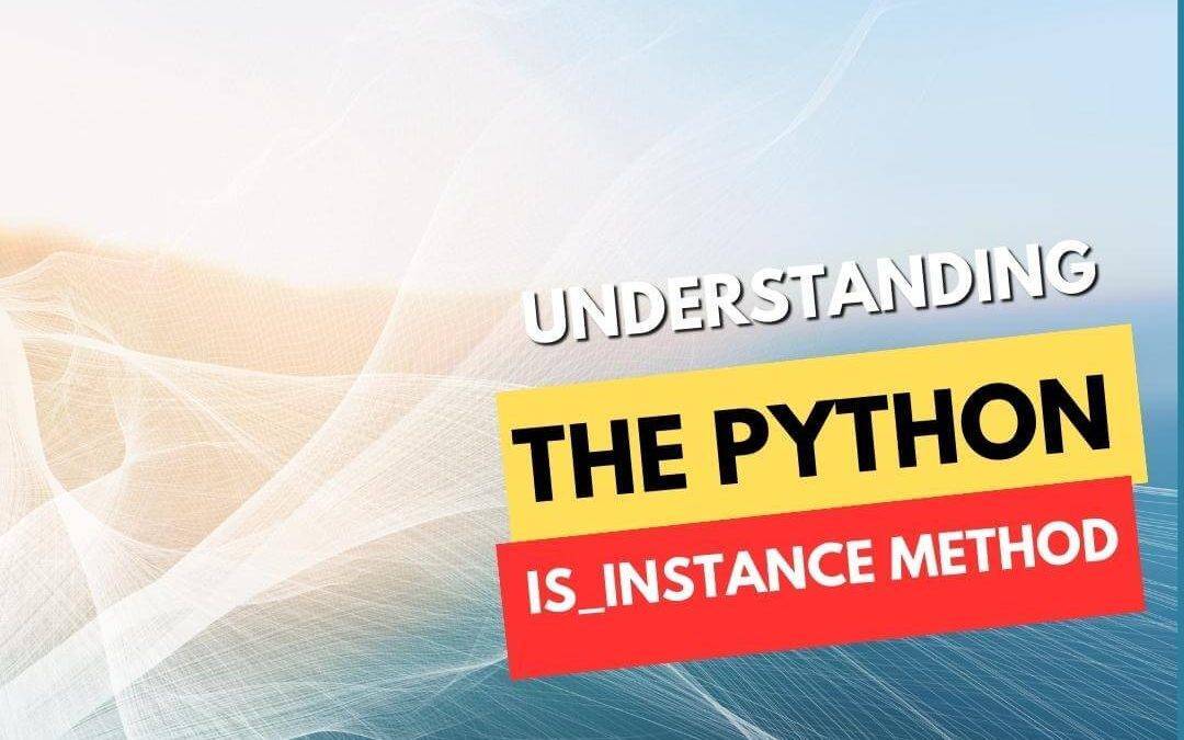 Understanding the Python is_instance Method