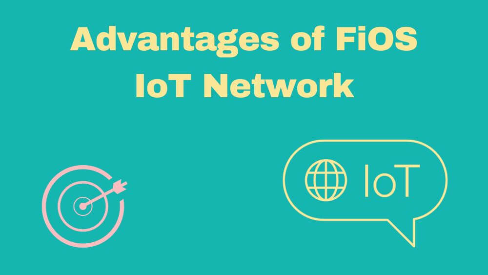 Advantages of FiOS IoT Network