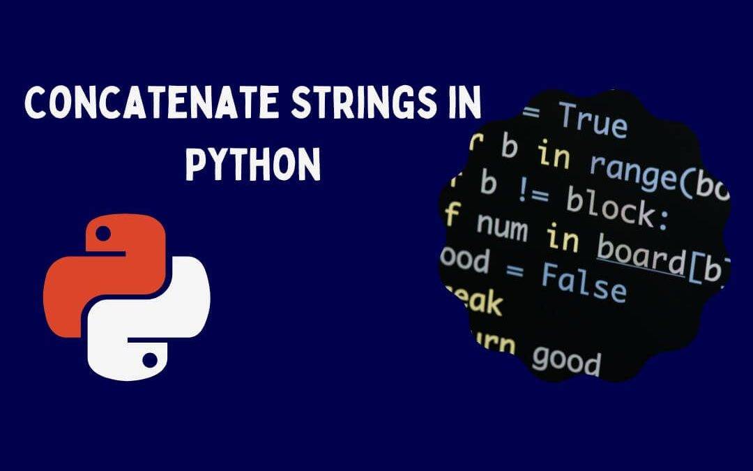 How to Concatenate Strings in Python: A Comprehensive Guide