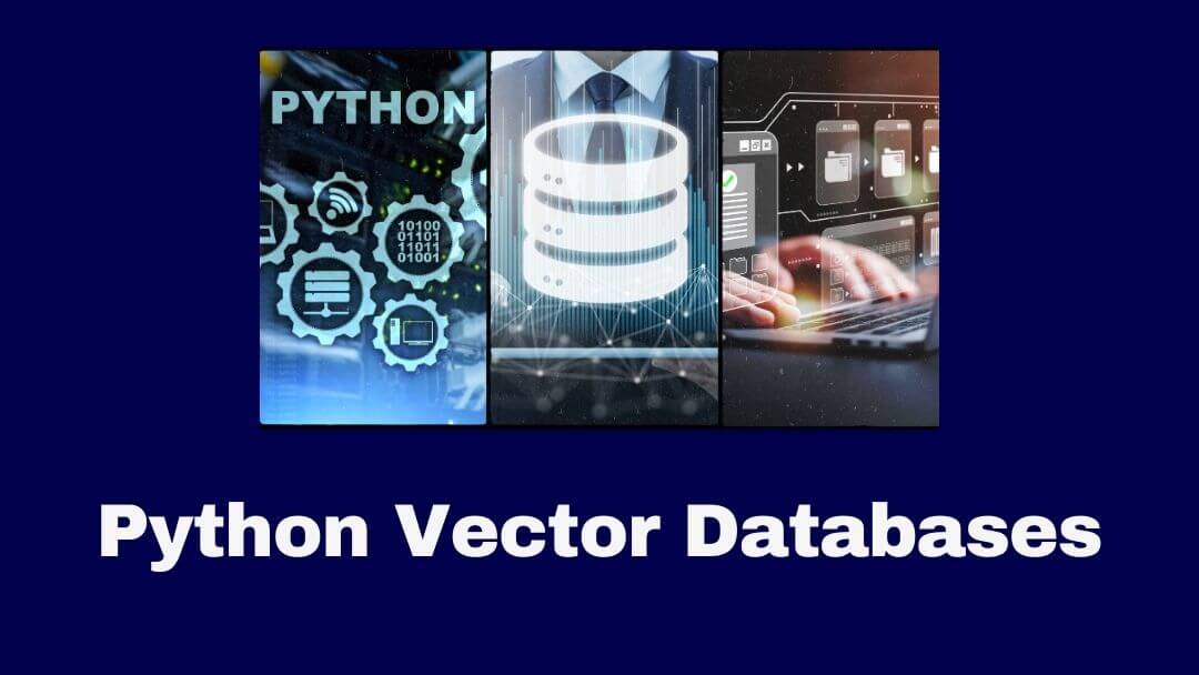 Exploring Python Vector Databases: A Comprehensive Guide