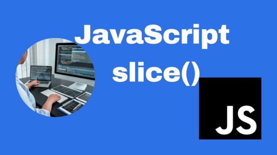 JavaScript slice(): Exploring the Magic