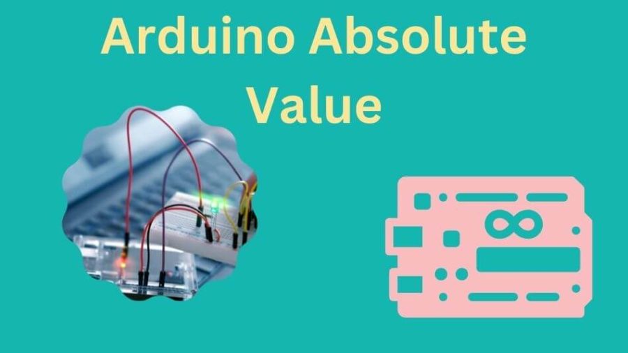 Arduino Absolute Value: A Comprehensive Guide