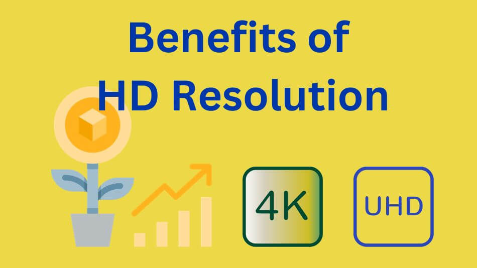 Benefits of HD Resolution