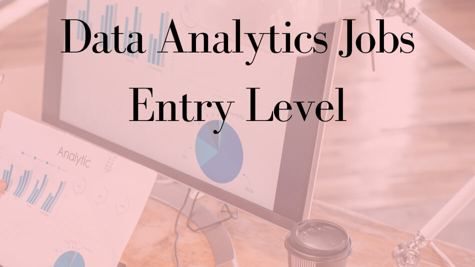 Data Analytics Jobs Entry Level: Unveiling Opportunities