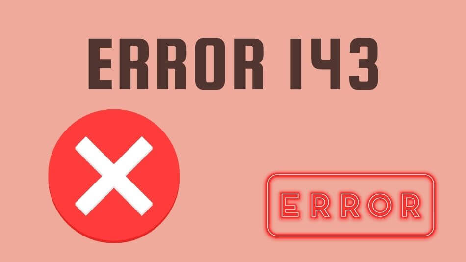 Demystifying Error 143 Understanding, Troubleshooting, and Resolving