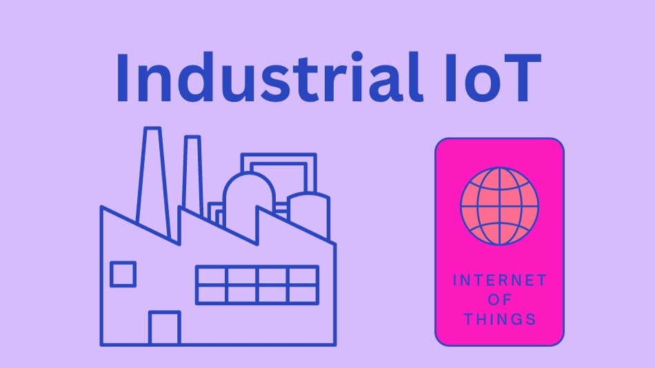 Industrial IoT: Unleashing the Future of Manufacturing