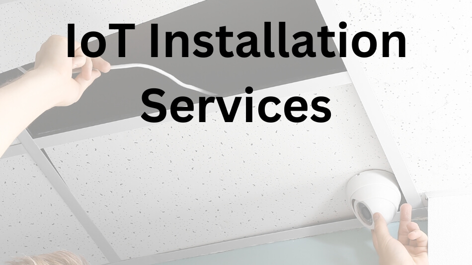 IoT Installation Services: Streamlining Your World