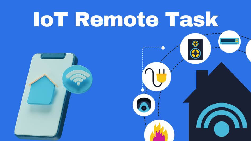 IoT Remote Task Management: Revolutionizing Efficiency and Productivity