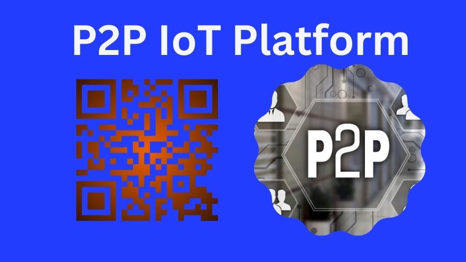 P2P IoT Platform: Revolutionizing Connectivity in the Digital Age