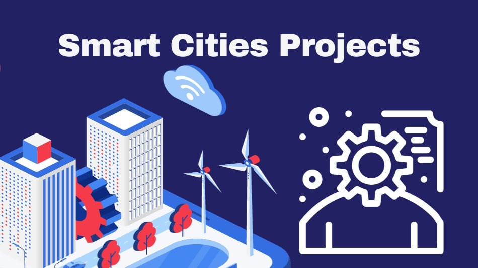 Smart Cities Projects Paving the Way to a Sustainable World