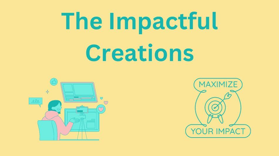 The Impactful Creations