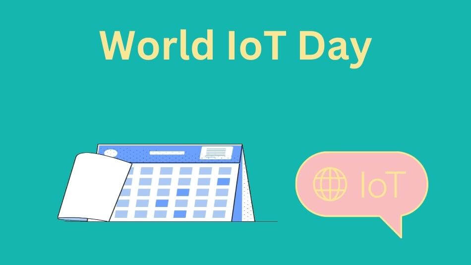 World IoT Day: Unleashing the Power of Connected Devices