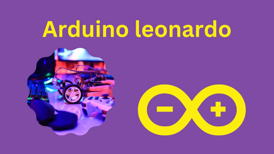 Unleashing Creativity With Arduino Leonardo: A Comprehensive Guide