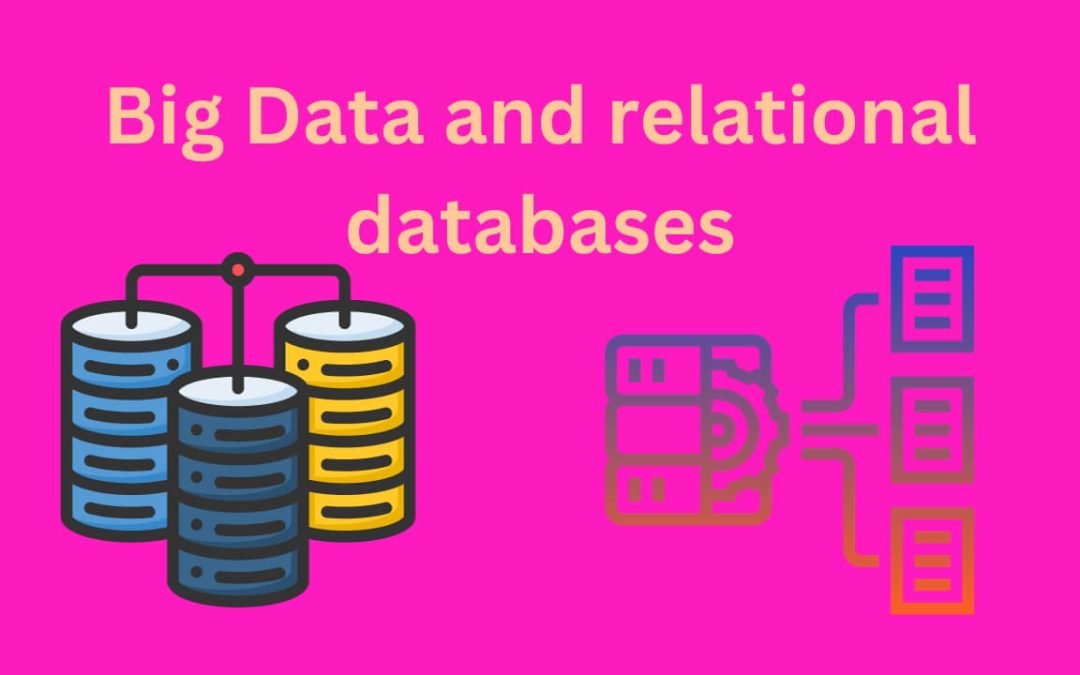 Unlocking the Power of Big Data is Processed Using relational databases