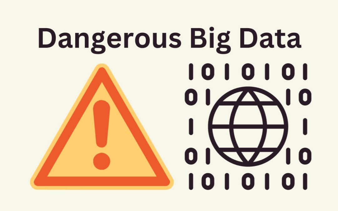 Unveiling the Perils of Dangerous Big Data: Navigating the Digital Abyss