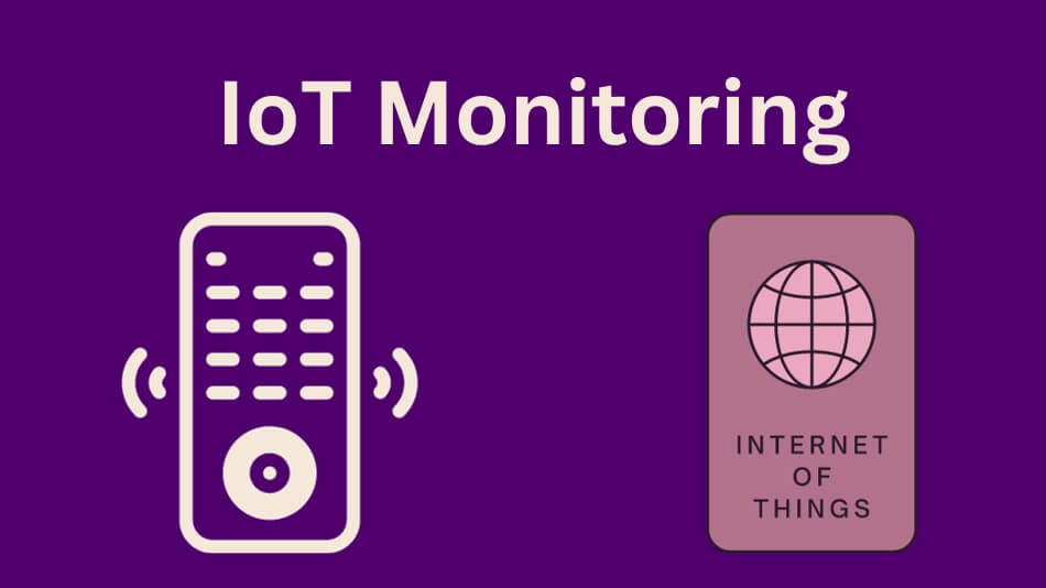 What is IoT Monitoring: A Comprehensive Guide