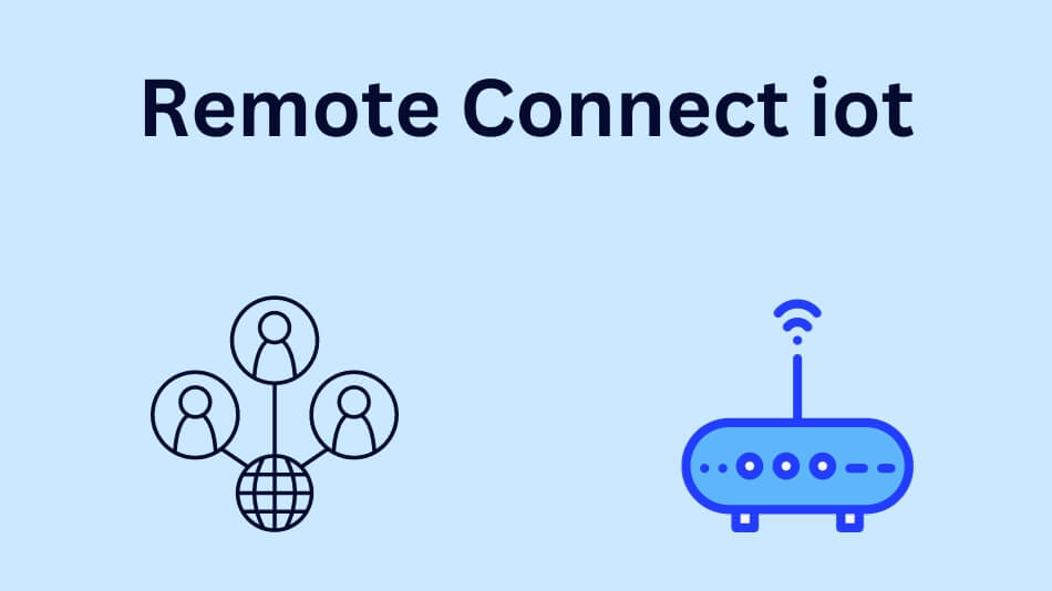 Remote Connect IoT Unlocking The Power