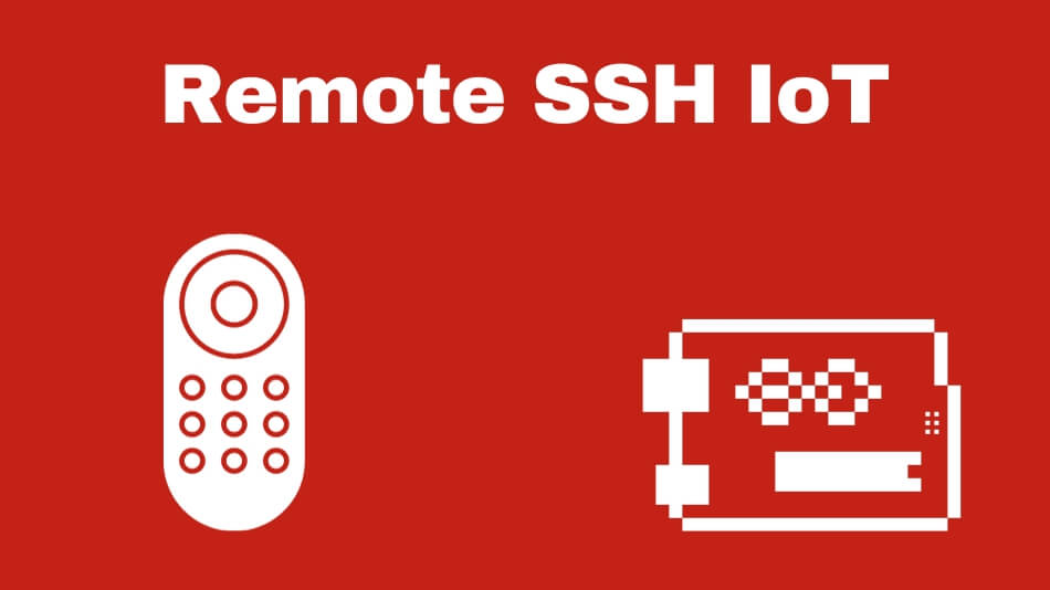 Unlocking the Power of Remote SSH IoT: A Comprehensive Guide