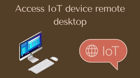 How To Access Iot Device Remote Desktop: Unlocking The Future