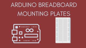 Arduino Breadboard Mounting Plates
