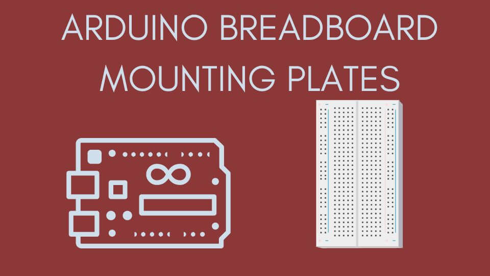 Arduino Breadboard Mounting Plates: The Ultimate Guide