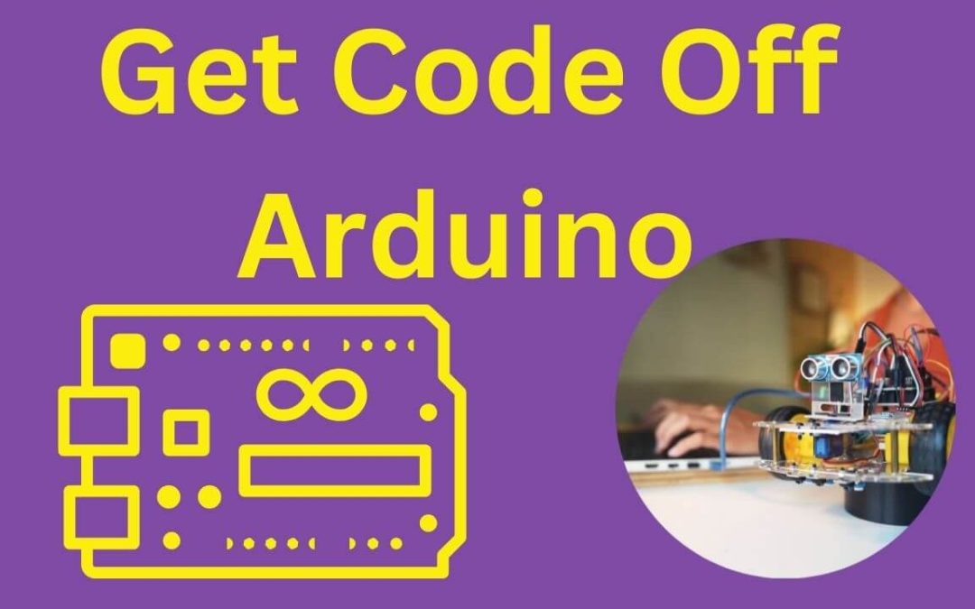 Get Code Off Arduino A Comprehensive Guide: Mastering the Retrieval