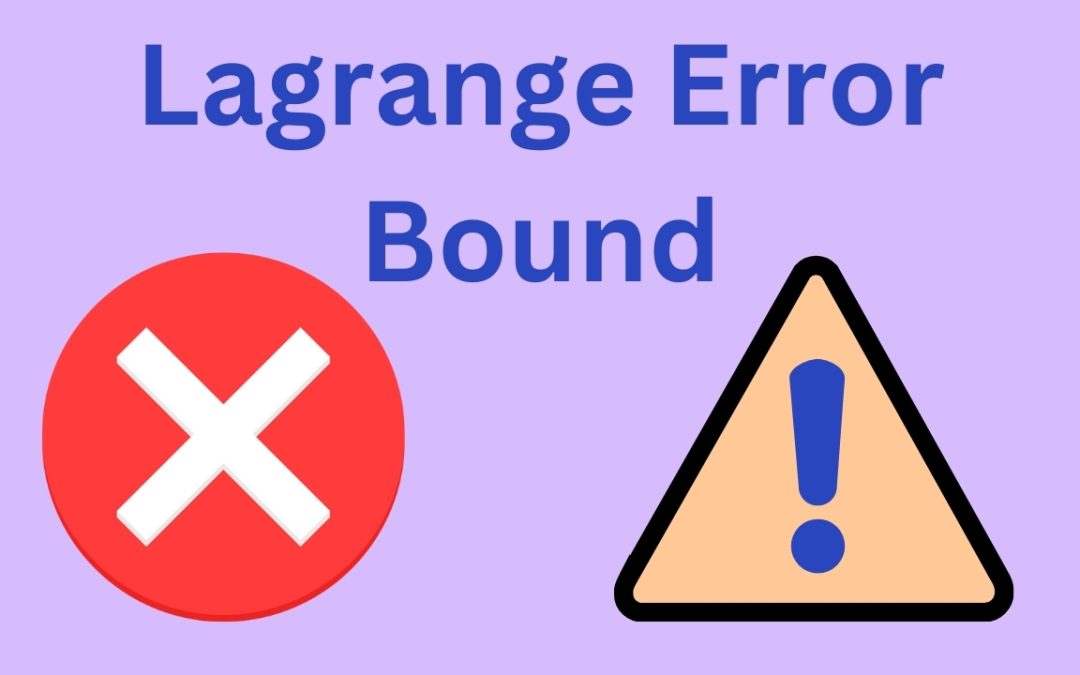 Exploring the Depths of the Lagrange Error Bound: A Calculus Essential