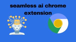 seamless ai chrome extension