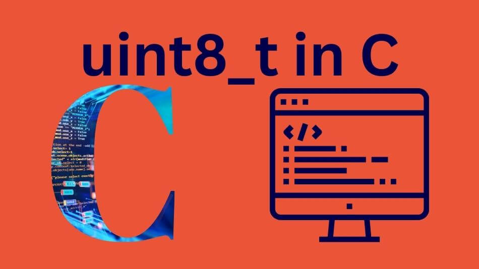 A Deep Dive into uint8_t in C: Mastering the Basics