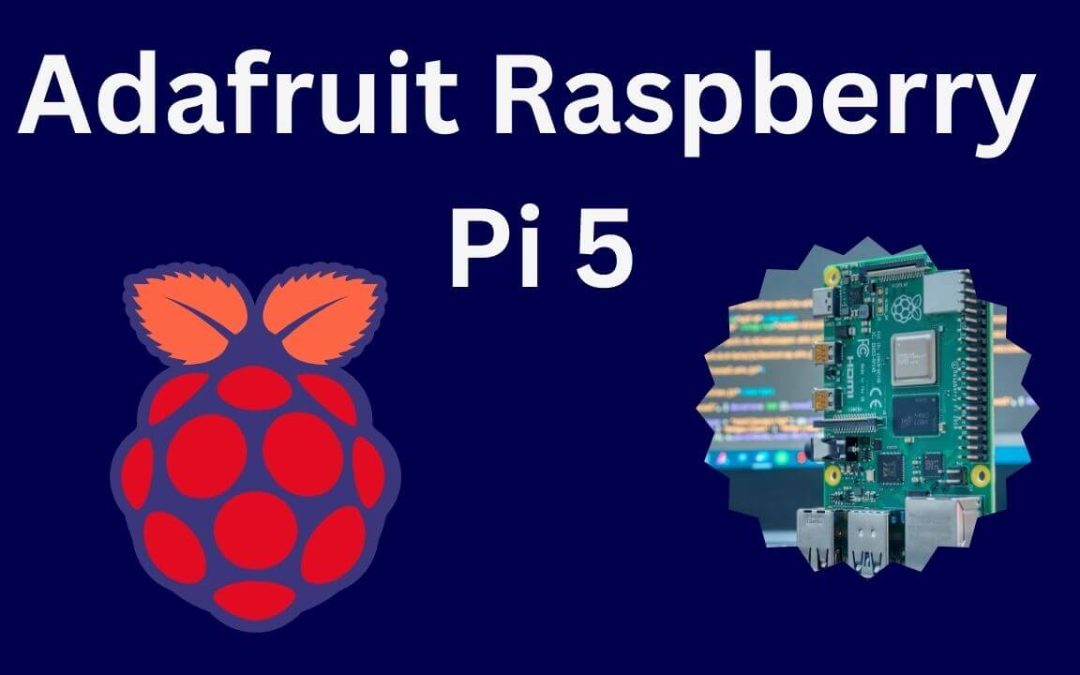 Unleash Your Creativity with Adafruit Raspberry Pi 5