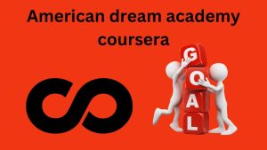 American dream academy coursera