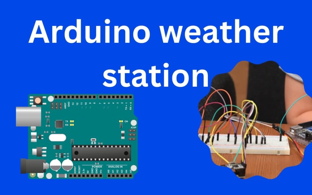 Building Your Own Arduino Weather Station: Crafting the Skies