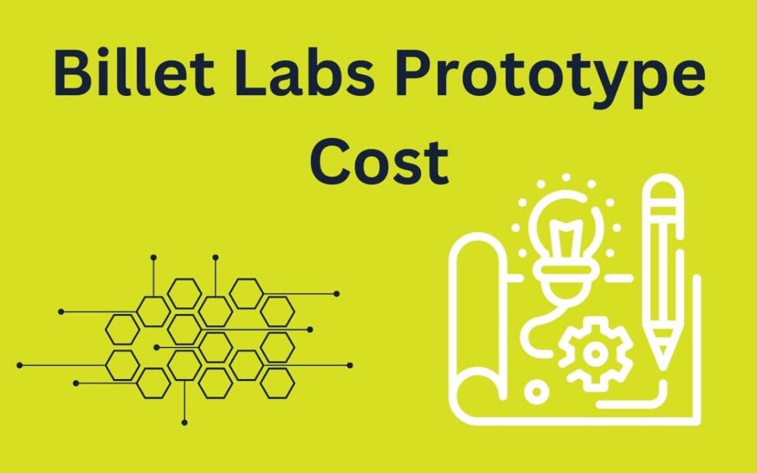 Billet Labs Prototype Cost: Navigating the Path to Innovation within a Budget