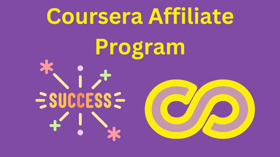 Maximizing Earnings with the Coursera Affiliate Program: A Comprehensive Guide