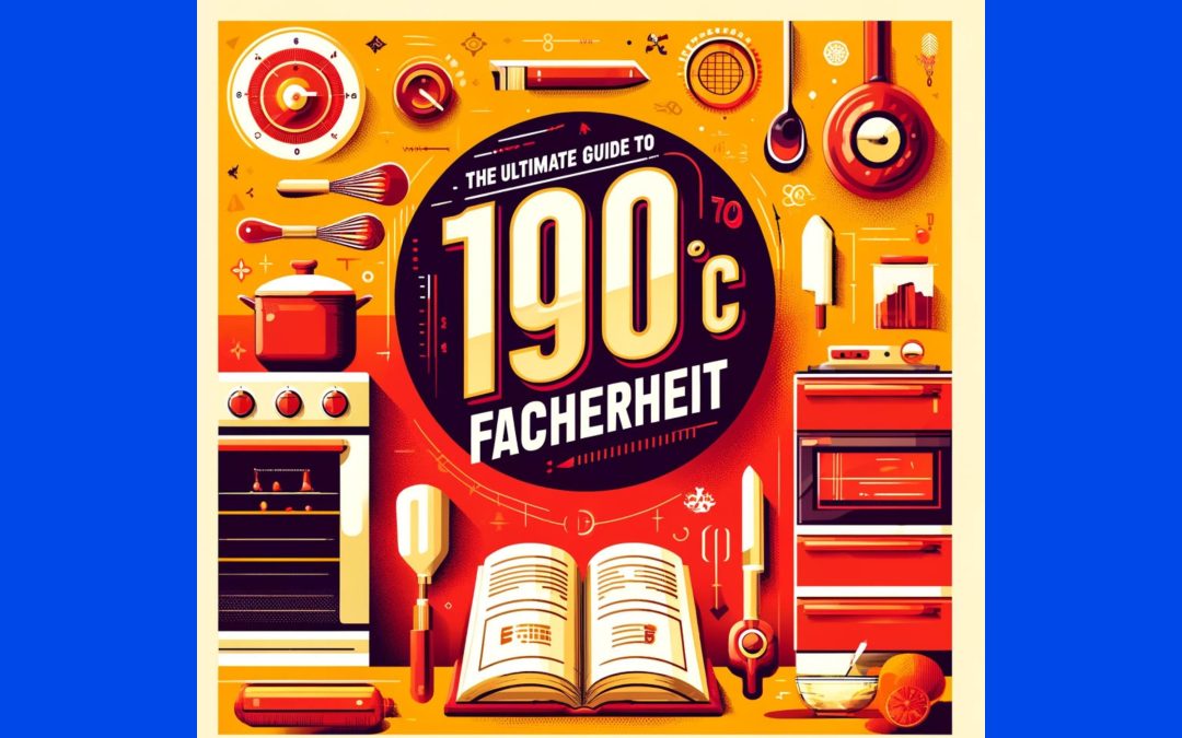 The Ultimate Guide to Converting 190°C to Fahrenheit: Simplifying Your Kitchen Adventures