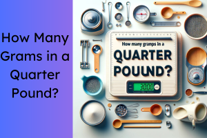 How Many Grams In A Quarter Pound? Unlocking The Mystery