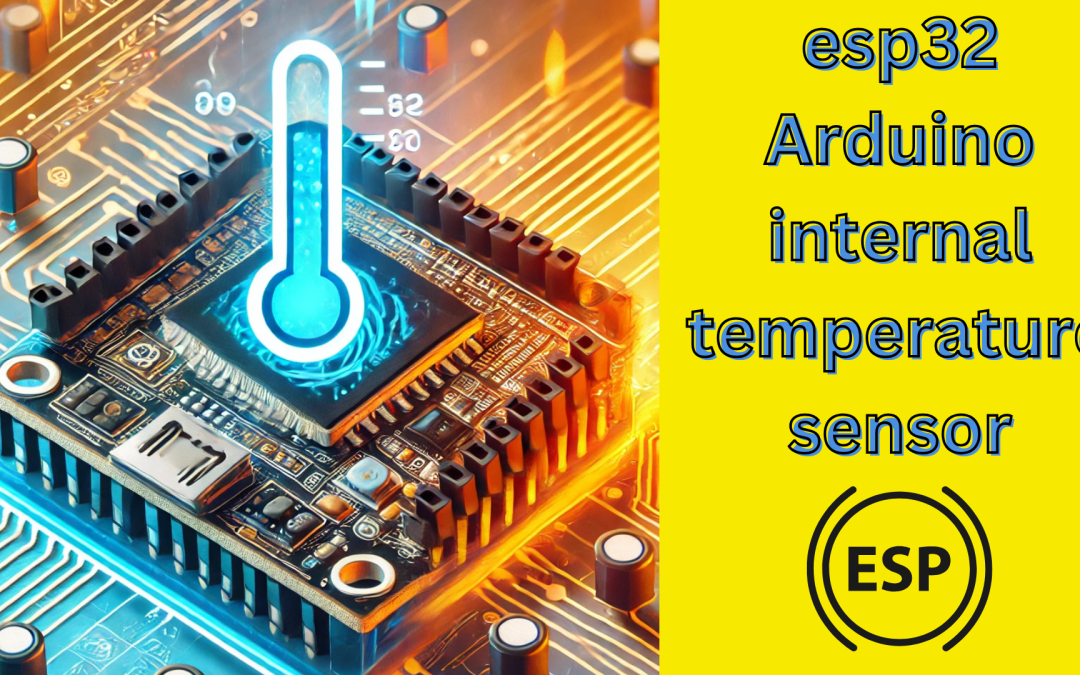 Discover The Power of the ESP32 Arduino Internal Temperature Sensor